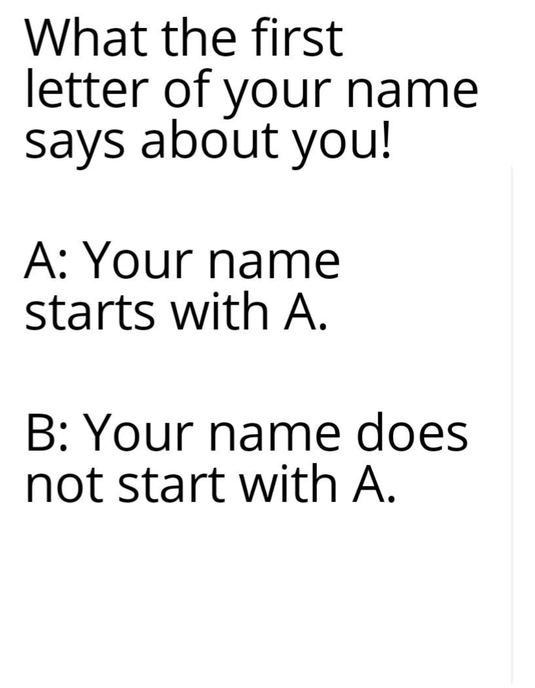 number - What the first letter of your name says about you! A Your name starts with A. B Your name does not start with A.